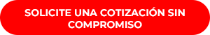 SOLICITE UNA COTIZACION SIN COMPROMISO